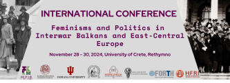 Διεθνές Συνέδριο “Feminisms and Politics in Interwar Balkans and East – Central Europe”